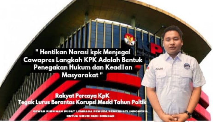 Hentikan Narasi kpk Menjegal Cawapres, DPP LPPI ; Langkah KPK Adalah Bentuk Penegakan Hukum dan Keadilan Masyarakat