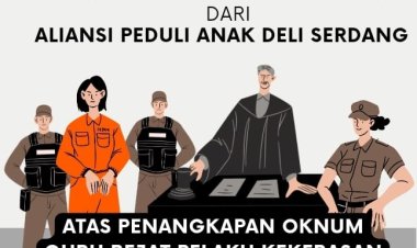 Oknum Guru Bejat di Deli Serdang Ditangkap, Aliansi Peduli Anak Apresiasi Polisi