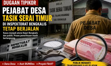 Dugaan Tipikor Pejabat Desa Tasik Serai Timur Bengkalis Disorot Publik