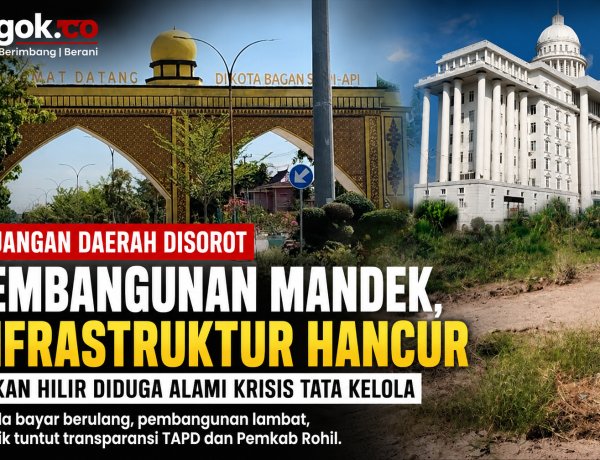 Keuangan Daerah Rokan Hilir Disorot, Lambatnya Pembangunan Infrastruktur Jadi Perhatian Publik