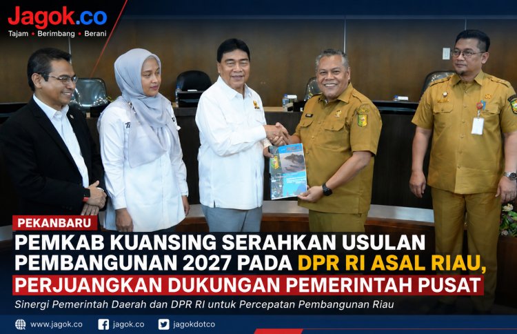 Bupati Suhardiman Amby Kirim Usulan Prioritas Pembangunan Kuansing 2027 ke DPR RI Asal Riau